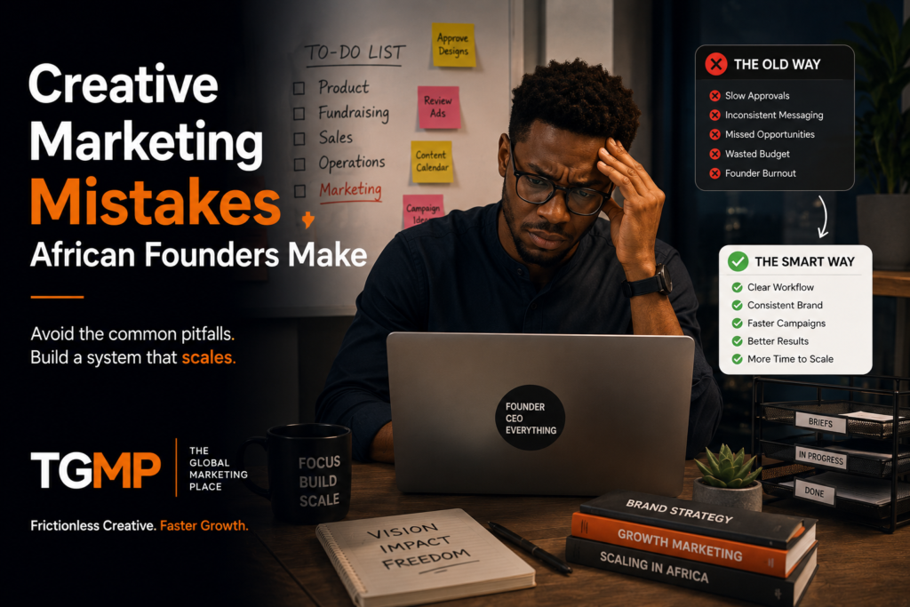 What African Founders Get Wrong About Creative Marketing (And How to Fix It)